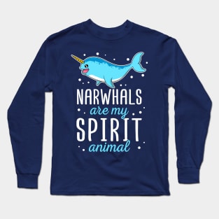 Narwhals Are My Spirit Animal Gift For Narwhal Lover Long Sleeve T-Shirt